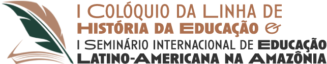 I Colóquio da Linha História da Educação e I Seminário Internacional de Educação Latino-americana da Amazônia - Contextos, perspectivas & avanços da História da Educação na Amazônia